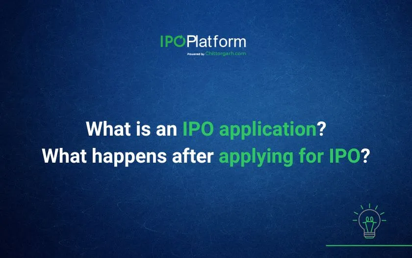 What is an IPO application? What happens after applying for IPO? What is an IPO application? What happens after applying for IPO?