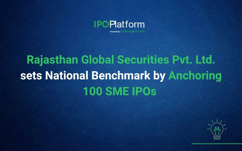 Rajasthan Global Securities Pvt. Ltd. sets National Benchmark by Anchoring 100 SME IPOs Rajasthan Global Securities Pvt. Ltd. sets National Benchmark by Anchoring 100 SME IPOs