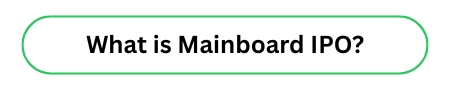 Mainboard IPOs and IPO Eligibility